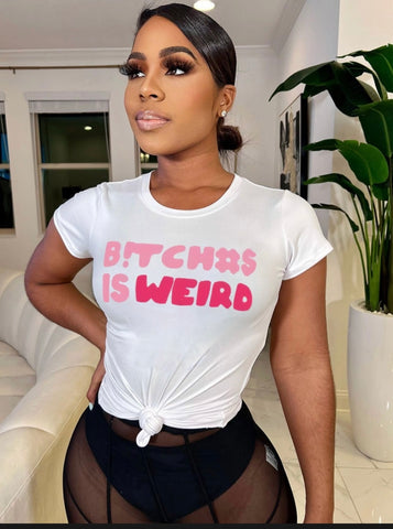 White “Bitches Is Weird”Tee’s